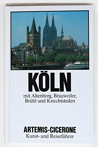 Köln. Mit Altenberg, Brauweiler, Brühl und Knechtsteden