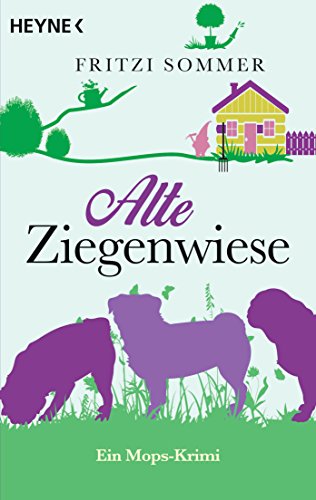 Alte Ziegenwiese: Ein Mops-Krimi