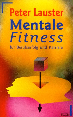 Mentale Fitness für Berufserfolg und Karriere