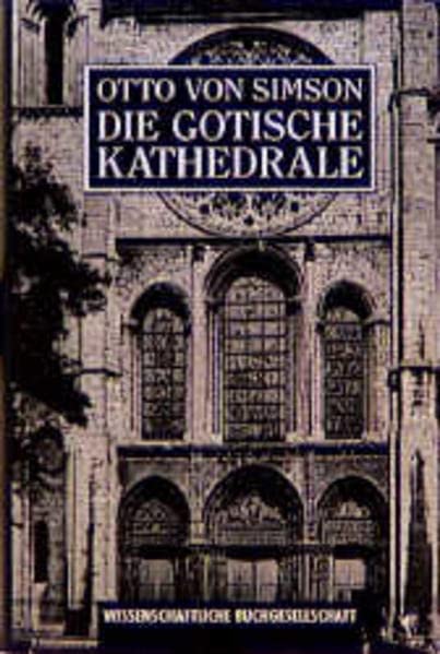 Die gotische Kathedrale. Beiträge zu ihrer Entstehung und Bedeutung: Beiträge zu ihrer Entstehung und Bedeutung. (The Gotic Cathedral; New York 1956, 1962.)