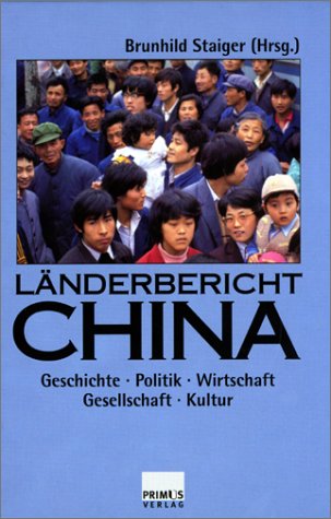 Länderbericht China: Geschichte - Politik - Wirtschaft - Gesellschaft - Kultur