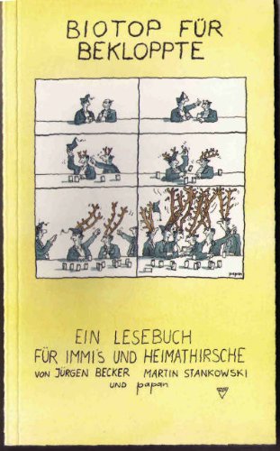 Biotop für Bekloppte. Ein Lesebuch für Immis und Heimathirsche