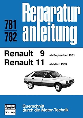 Reparaturanleitung: Renault 9/11 bis 1984. Handbuch für die komplette Fahrzeugtechnik