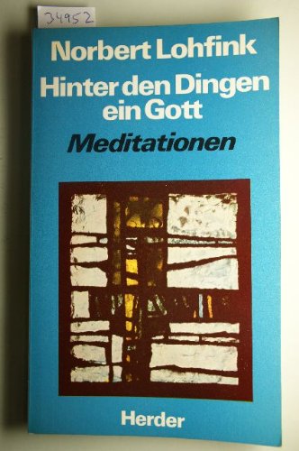 Hinter den Dingen ein Gott. Meditationen