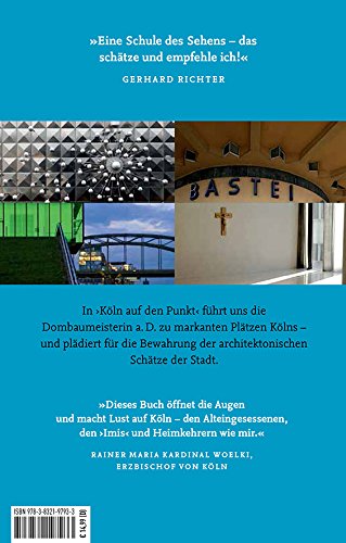 Köln auf den Punkt: Mit der Dombaumeisterin a. D. durch die Stadt: Mit der Dombaumeisterin a. D. durch die Stadt (überarbeitete Neuauflage)
