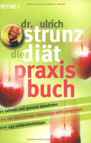 Die Diät - Praxisbuch: Erfolgreich abnehmen mit Vital-Fatburning und Intervall-Rezepten