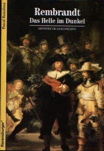 Abenteuer Geschichte, Bd.35, Rembrandt, Das Helle im Dunkel (Ravensburger Abenteuer Geschichte)