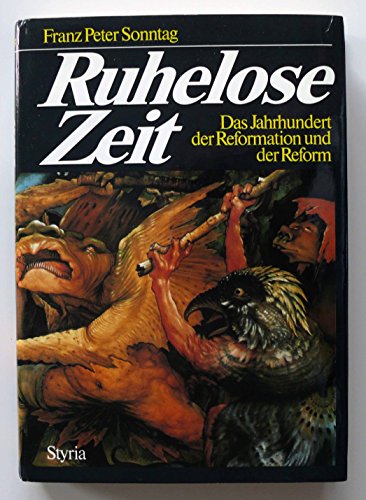 Ruhelose Zeit. Das Jahrhundert der Reformation und der Reform