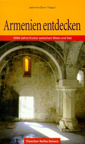 Armenien entdecken: 3000 Jahre Kultur zwischen Ost und West (Trescher-Reiseführer)