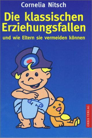 Die klassischen Erziehungsfallen