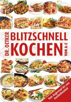Blitzschnell kochen von A-Z: Von Anglertopf bis Zwiebel-Roastbeef