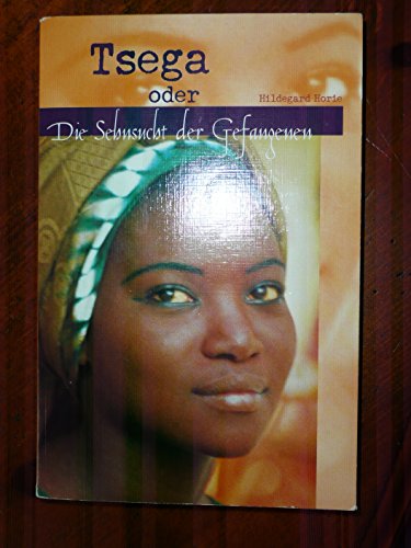 Tsega oder die Sehnsucht der Gefangenen