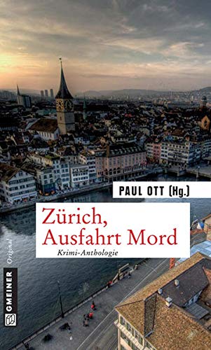 Zürich, Ausfahrt Mord: Krimi-Anthologie (Kriminalromane im GMEINER-Verlag)