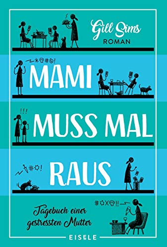 Mami muss mal raus: Tagebuch einer gestressten Mutter | Ein irre witziger Roman über das Leben als Working Mum (Die Mami-Reihe, Band 2)