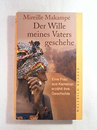 Der Wille meines Vaters geshehe: Eine Frau aus Kamerum erzählt ihre Geschichte