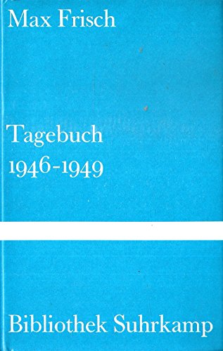 Max Frisch . Tagebuch 1946-1949 . (Bibliothek Suhrkamp - 1. Auflage)