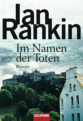 Im Namen der Toten: der 16. Fall für Inspector Rebus (DIE INSPEKTOR REBUS-ROMANE, Band 16)