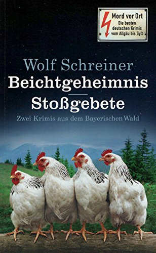 Beichtgeheimnis. Stoßgebete : Zwei Krimis aus dem Bayerischen Wald.