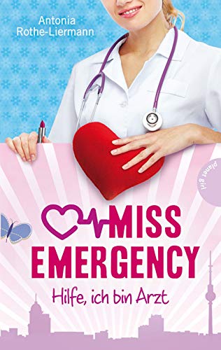 Hilfe, ich bin Arzt (1) (Miss Emergency, Band 1)