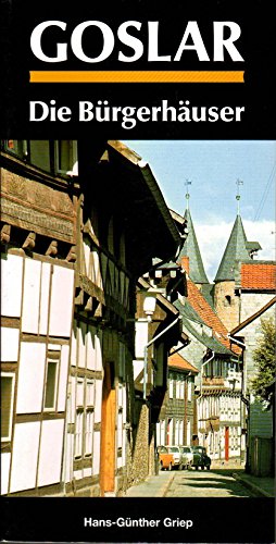 Führer durch Goslar. Band 3. Die Bürgerhäuser