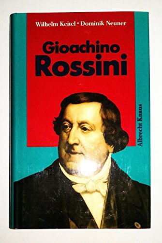 Giacchino Rossini. Eine Biographie