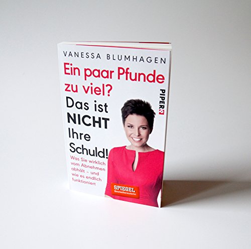 Ein paar Pfunde zu viel? Das ist nicht Ihre Schuld!: Was Sie wirklich vom Abnehmen abhält – und wie es endlich funktioniert