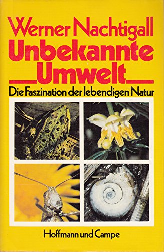 Unbekannte Umwelt. Die Faszination der lebendigen Natur