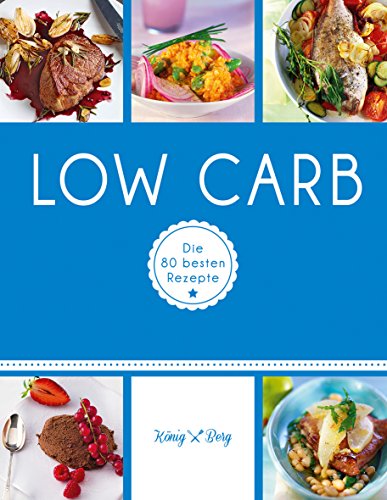 Low Carb: Die 80 besten Rezepte (GU König und Berg)