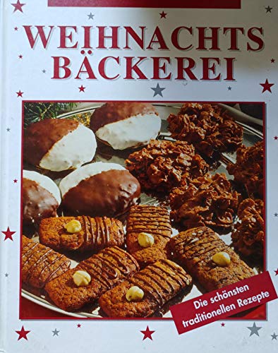 Weihnachtsbäckerei die schönsten traditionellen Rezepte