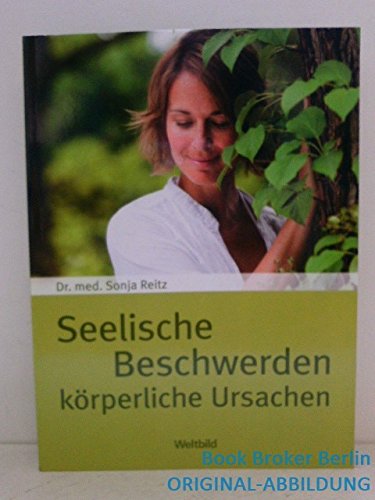 Seelische Beschwerden, körperliche Ursachen.