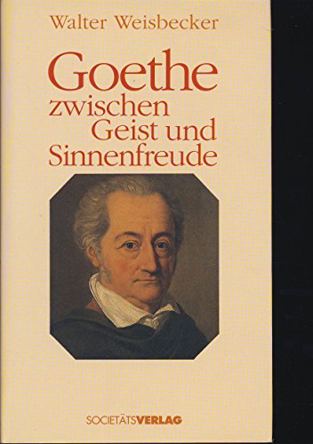 Goethe zwischen Geist und Sinnenfreude