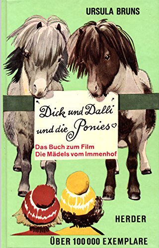 Dick und Dalli und die Ponys. Die Geschichte zweier handfester Mädchen und eines Jungen, aus dem auch noch etwas wurde.