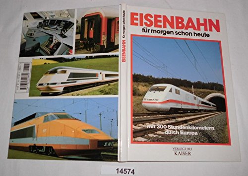 Bestell.Nr. 1214574Eisenbahn für morgen schon heute - mit 300 Stundenkilonetern durch Europa
