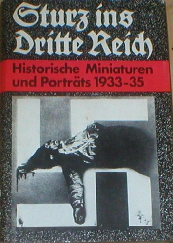 Sturz ins Dritte Reich. Historische Miniaturen und Portraits 1933/35.