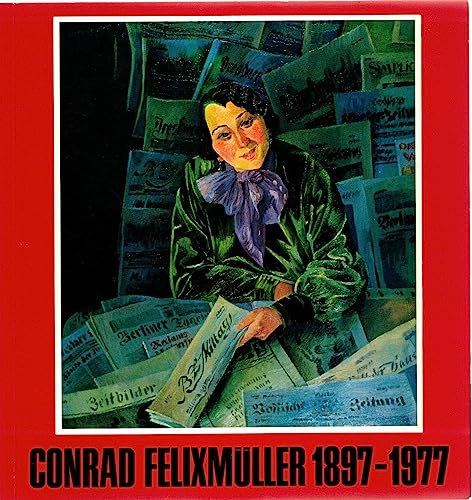 Conrad Felixmüller 1897 - 1977. Gemälde, Aquarelle, Zeichnungen. Ausstellung im Foyer Esplanade, Hamburg, 07. Mai bis 12. Juni 1981