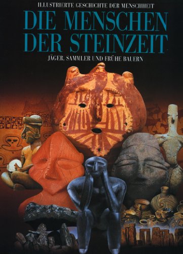 Illustrierte Geschichte der Menschheit, Die Menschen der Steinzeit - Jäger, Sammler und Frühe Bauern (Bildband) (Format: 31,5 x 25 x 2,5cm)