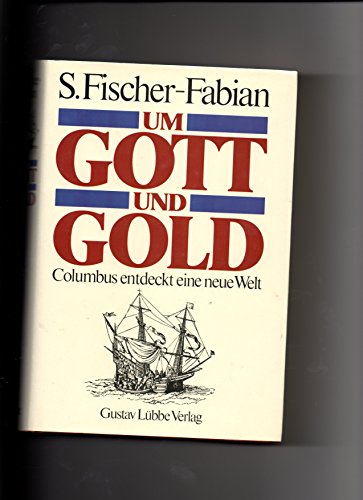 Um Gott und Gold. Columbus entdeckt eine neue Welt.