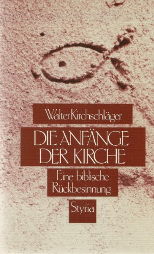 Die Anfänge der Kirche. Eine biblische Rückbesinnung