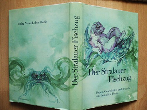 Der Stralauer Fischzug. Sagen, Geschichten und Bräuche aus dem alten Berlin