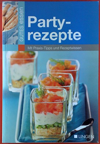 Partyrezepte. Mit Praxis-Tipps und Rezeptwissen.