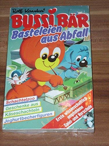 Rolf Kauka's Bussi Bär : Basteleien aus Abfall ; viele Anregungen für sinnvolle Beschäftigung und spielerisches Lernen ; erste w