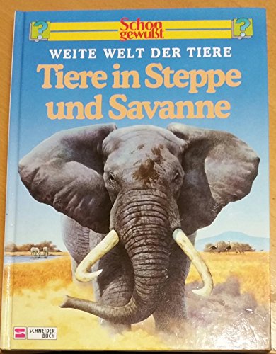 Schon gewusst. Weite Welt der Tiere / Tiere in Steppe und Savanne
