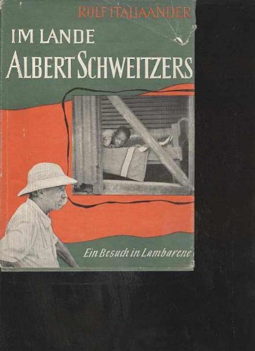 Italiaander Im Lande Albert Schweitzers ein bescuh in Lambarene, Broscheck, 40 Seiten, 66 Abbildungen