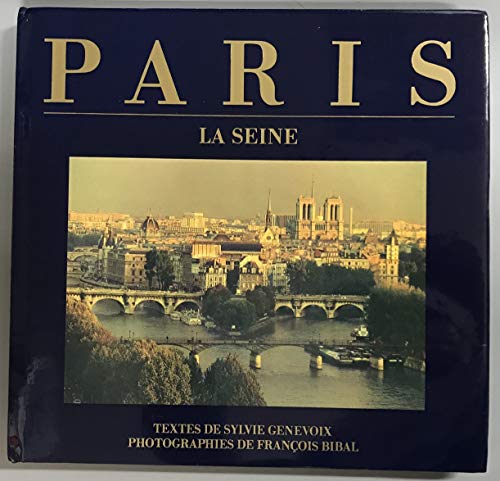 Paris, la Seine [Unknown Binding] [Jan 01, 1986] Genevoix, Sylvie and Bibal, François