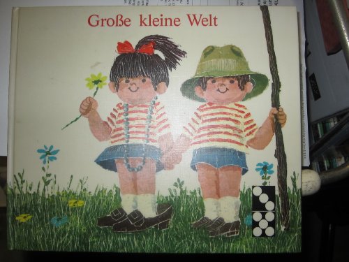 Große kleine Welt. Ein Buch für Vorschulkinder. Unter Mitarbeit von einer pädagogischen Arbeitsgemeinschaft, Bilder von Ilse Ross.