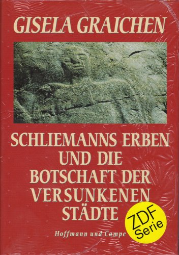 Schliemanns Erben und die Botschaft der versunkenen Städte