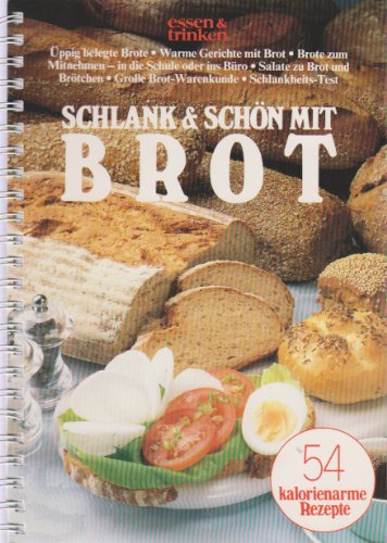 Schlank & schön mit Brot. Belegte Brote für Gäste und für die Familie, für die Schule und fürs Büro, alle kalorienarm, aber trotzdem üppig. 54 kalorienarme Rezepte.