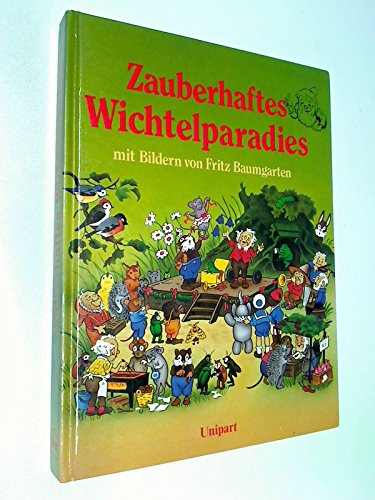 Zauberhaftes Wichtelparadies ( Kinder- Bilderbuch) ; 9783812230759