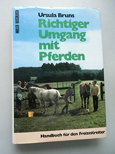 Richtiger Umgang mit Pferden Handbuch für den Freizeitreiter 1981