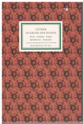 Luther im Kreise der Seinen. Briefe, Gedichte, Fabeln Sprichwörter und Tischreden (Insel-Bücherei Nr. 227)